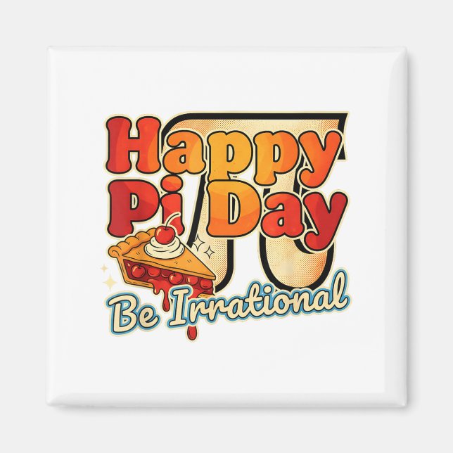 Happy Pi Day Be Irrational Pi Number Symbol Pie Ma Magnet (Front)