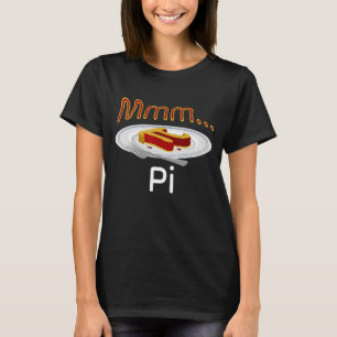 Happy Pi Day Mmm Pi Mmm Pie Pi Math I Love Pi T-Shirt