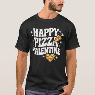 Happy Pizza Valentine Funny Pizza Love Design T-Shirt