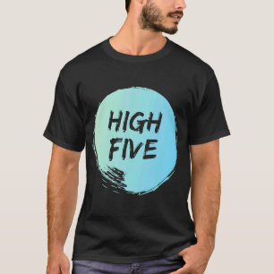 Happy Positive High Five T-Shirt