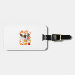 Happy Pugsgiving Cute Thanksgiving Pug Dog Wears P Luggage Tag