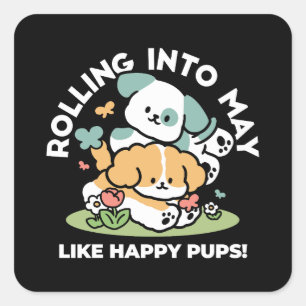 Happy Puppies Rolling Into May – Kawaii Dog Art Square Sticker