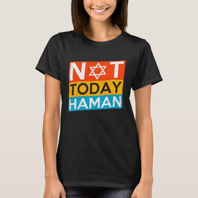 Happy Purim Costume Idea Not Today Haman Jewish Ho T-Shirt (Front)