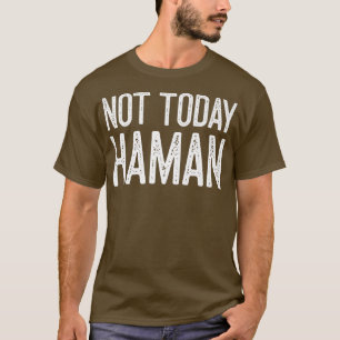 Happy Purim Costume Idea Not Today Haman Jewish Ho T-Shirt