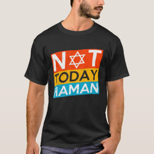 Happy Purim Costume Idea Not Today Haman Jewish Ho T-Shirt