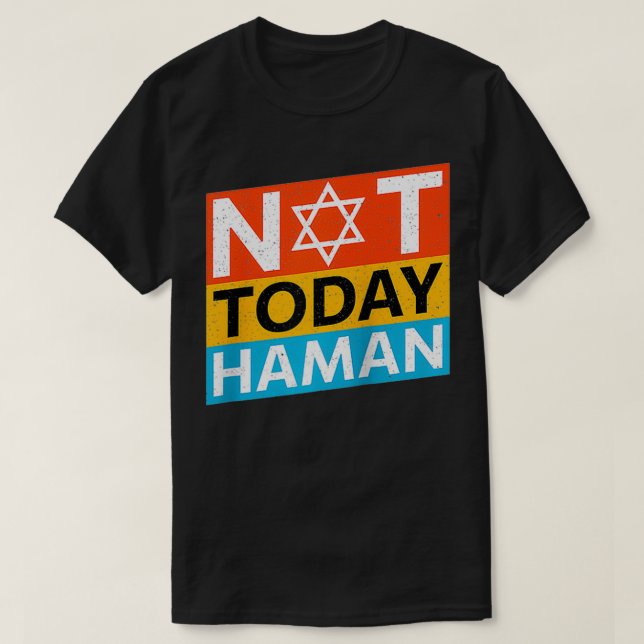 Happy Purim Costume Idea Not Today Haman Jewish Ho T-Shirt (Design Front)