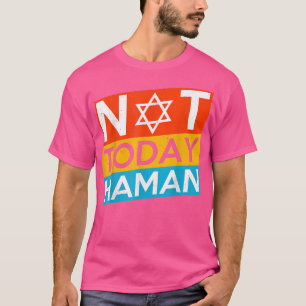Happy Purim Costume Idea Not Today Haman Jewish Ho T-Shirt