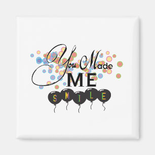 Happy quote with balloons -You MADE ME SMILE! Magnet