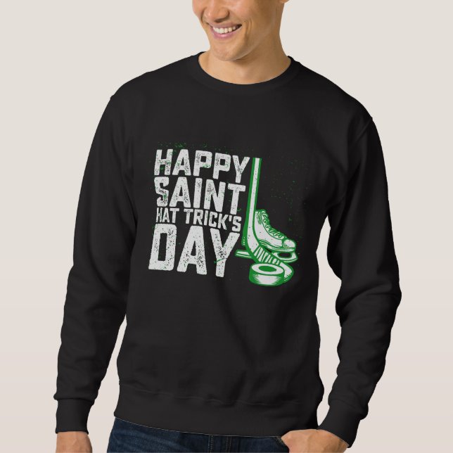 Happy Saint Hat Trick's Day Ice Hockey St Patricks Sweatshirt (Front)
