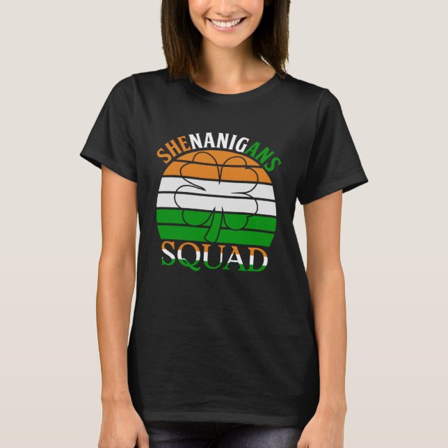 Happy Saint Patrick s Day Irish Shenanigans Squad  T-Shirt (Front)