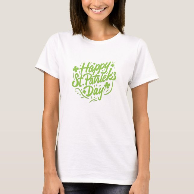 Happy saint patrick's day! T-Shirt (Front)
