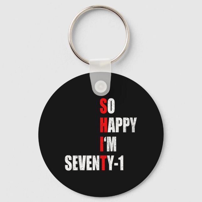 Happy Seventy One Funny 71th Birthday Text Quote Key Ring (Front)