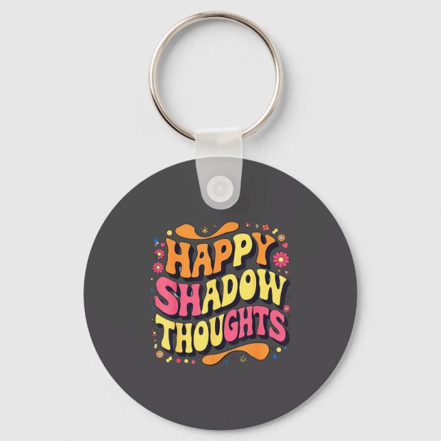 Happy Shadow Thoughts, Funny Design Quote  Key Ring (Front)