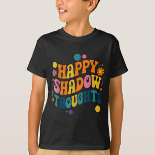 Happy Shadow Thoughts, Funny Design Quote T-Shirt