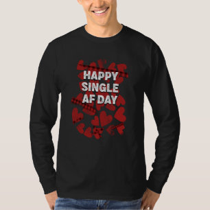 Happy Single AF Day Valentines Day Humor 2 T-Shirt