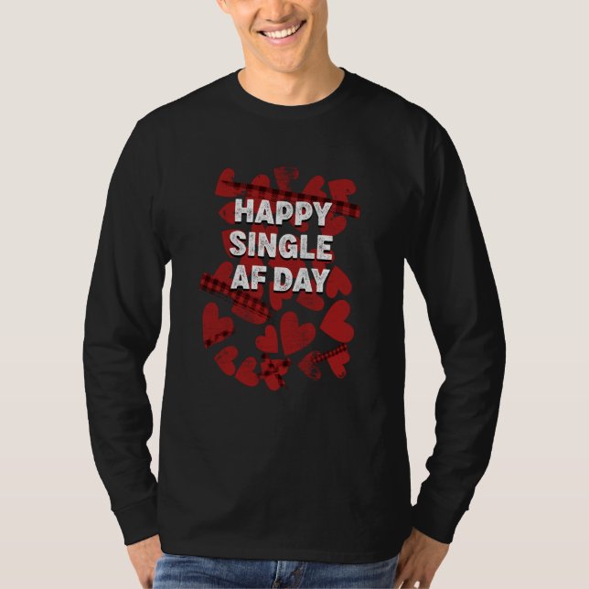 Happy Single AF Day Valentines Day Humor  2 T-Shirt (Front)