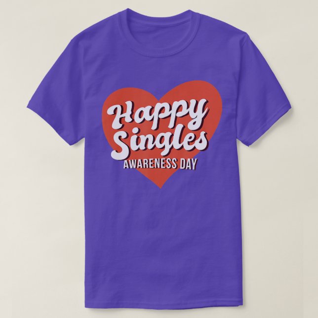 Happy Single Awareness Day -alentine's Day Quote T-Shirt (Design Front)