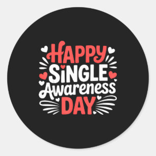 Happy Single Awareness Day Funny Anti Valentine He Classic Round Sticker
