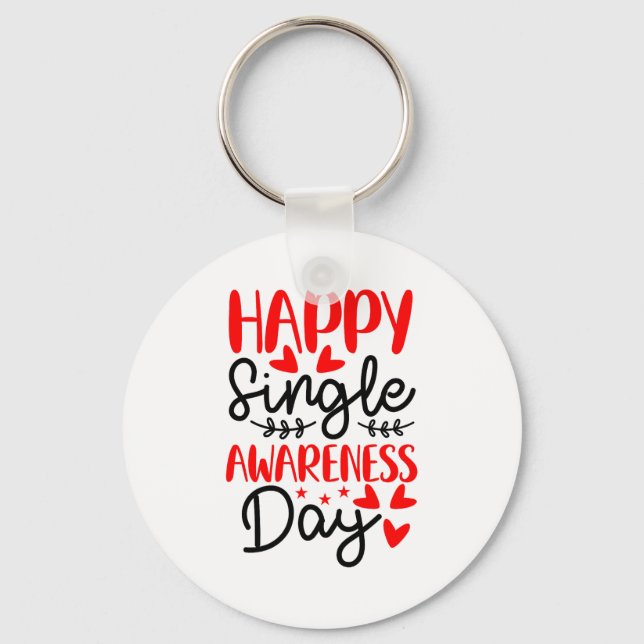 Happy Single Awareness Day - Funny Anti-valentines Key Ring (Front)