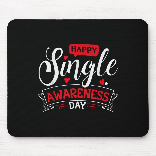 Happy Single Awareness Day - Funny Anti-valentines Mouse Pad (Front)