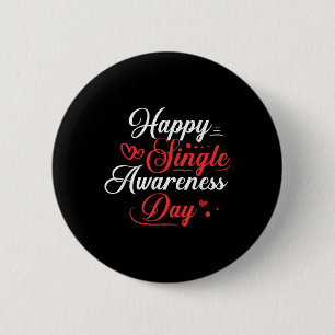 Happy Single Awareness Day Shirt Funny Anti Valent 6 Cm Round Badge