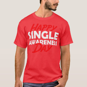 Happy Single Awareness Day ValentinesValentine Hum T-Shirt