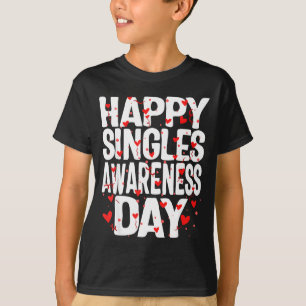 Happy Singles Awareness Day No Couples Anti Valent T-Shirt