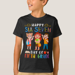 Happy Six Seven Day Of Fifth Grade Student Back To T-Shirt