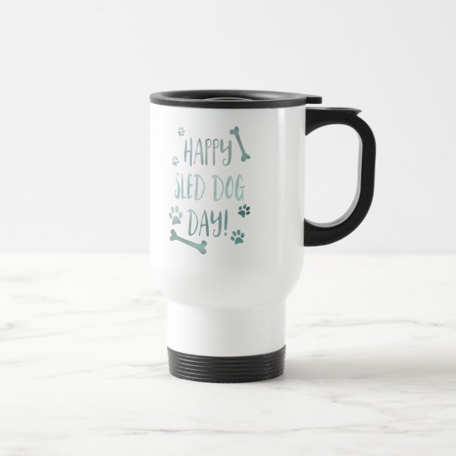 happy sled dog day travel mug (Right)