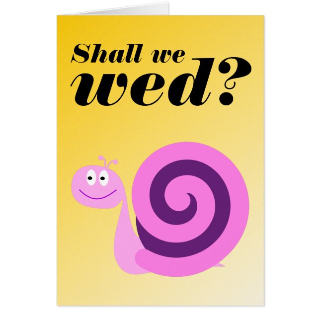 Happy, Smiling Snail: "Shall we wed?" (Front)