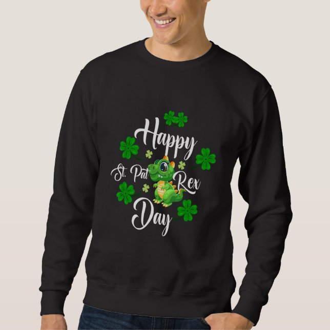Happy St Pat Rex Day Sweatshirt (Front)
