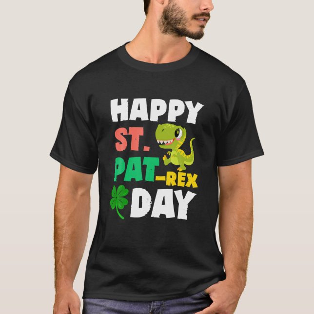 Happy St. Pat-Rex Day T-Shirt (Front)
