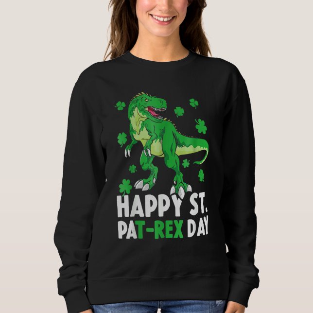 Happy St Pat Rex Dinosaur Saint Patrick's Day Sweatshirt (Front)