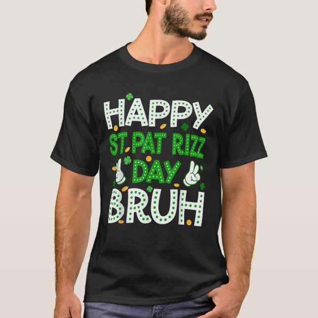 Happy St Pat Rizz Day Bruh St Patrick s Day Boys G T-Shirt (Front)