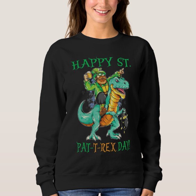 Happy St. Pat T Rex Day 1 Sweatshirt (Front)