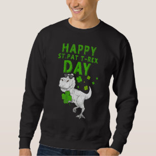 Happy St Pat T Rex Day Dinosaur St Patricks Day Bo Sweatshirt