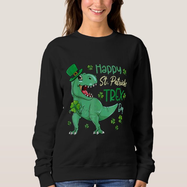 Happy St Pat T Rex Saint Patrick's Day Dinosaur Bo Sweatshirt (Front)