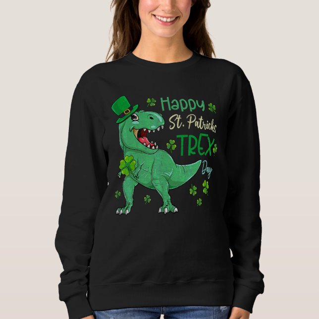 Happy St Pat T Rex Saint Patrick's Day Dinosaur Bo Sweatshirt (Front)