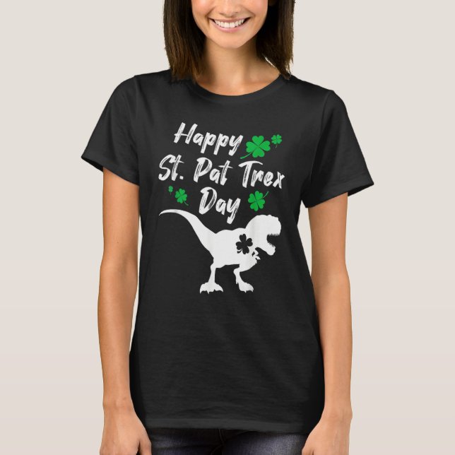 Happy St Pat Trex Day Dinosaur St Patrick's Day T-Shirt (Front)