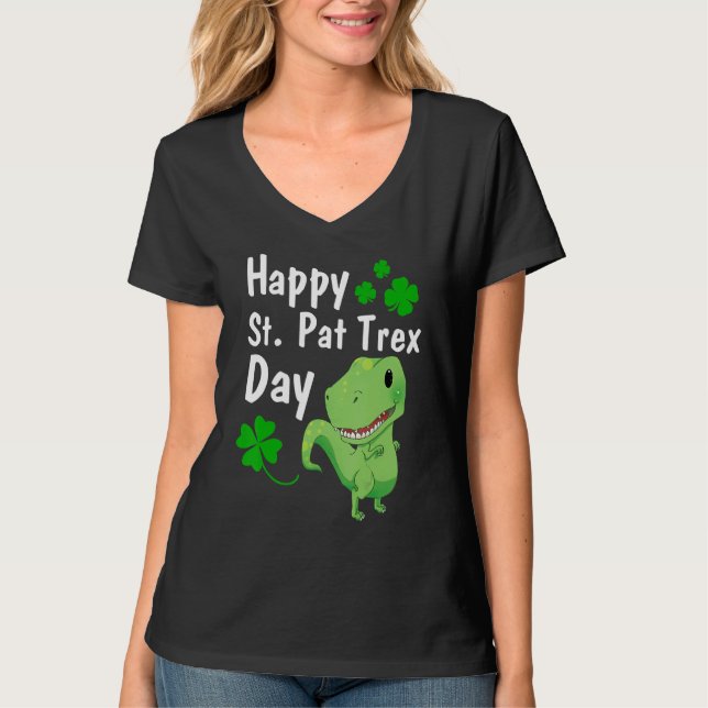 Happy St. Pat Trex Day  Dinosaur St. Patrick's Day T-Shirt (Front)