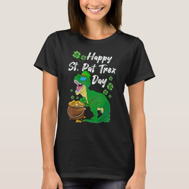 Happy St. Pat Trex Day Dinosaur St Patrick's Day T T-Shirt (Front)