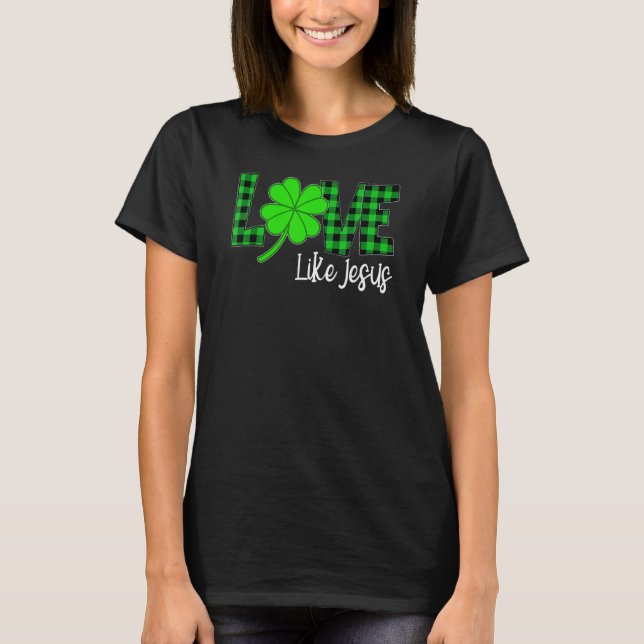 Happy St Patrick Day Funny Loving Jesus Green Leop T-Shirt (Front)