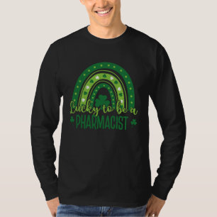 Happy St Patrick s Day Lucky To Be A Pharmacist T-Shirt
