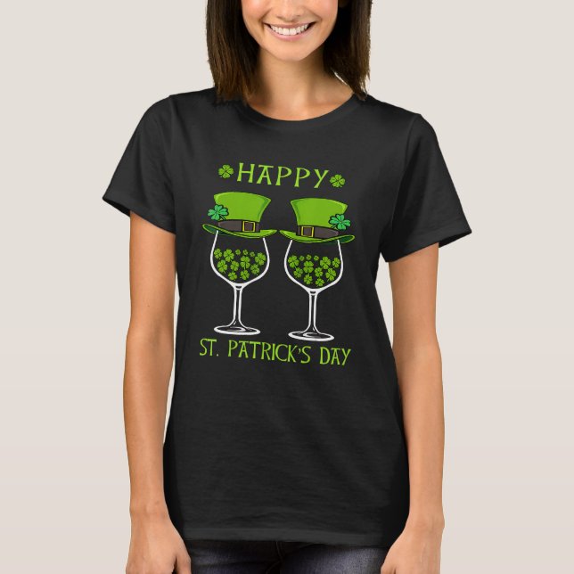 Happy St Patrick S Day Shamrock Drinking Wine Drin T-Shirt (Front)