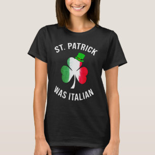 Happy St Patrick was Italian St Patricks Days T-Shirt