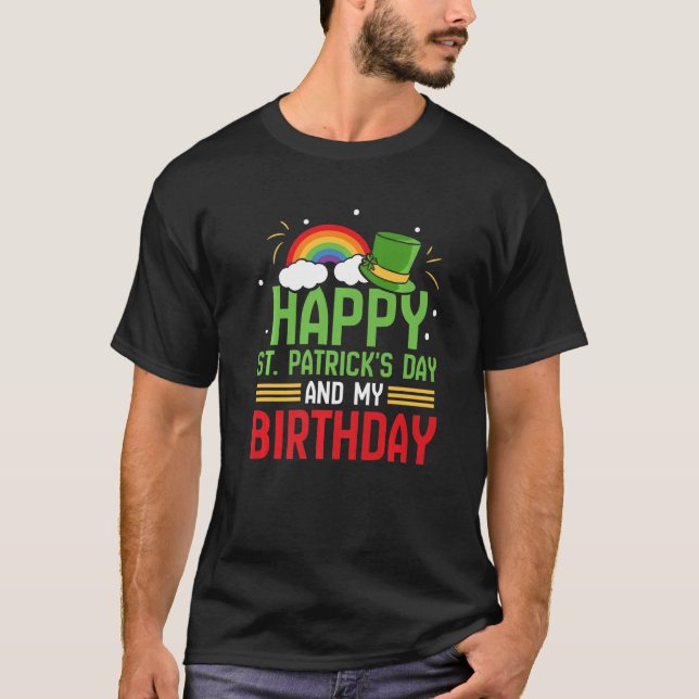 Happy St Patrick's Day And My Birthday Team St. Pa T-Shirt (Front)