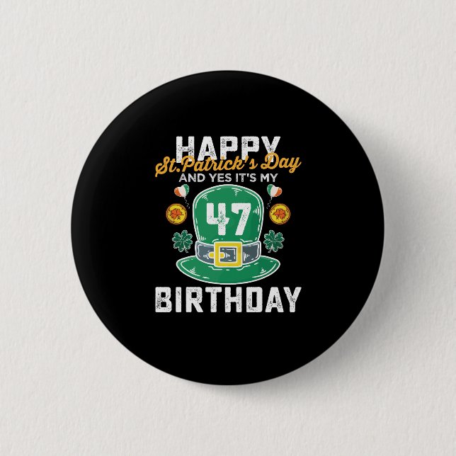 Happy St Patricks Day And Yes Its My 47 Birthday 6 Cm Round Badge (Front)