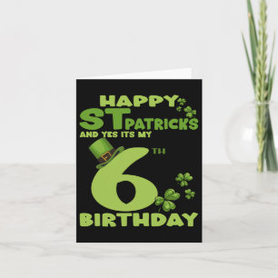 Happy St Patricks Day And Yes It's My 6th Birthday Card