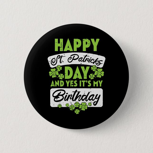 Happy St Patricks Day And Yes Its My Birthday  6 Cm Round Badge (Front)