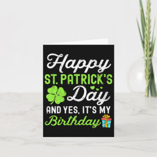 Happy St Patricks Day And Yes It's My Birthday Luc Card